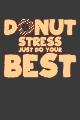 Donut Stress Just Do Your Best: Teacher Motivat... 1086003365 Book Cover