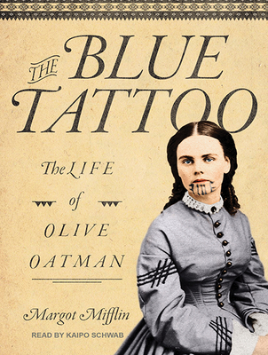 The Blue Tattoo: The Life of Olive Oatman 1515904903 Book Cover