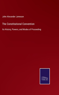 The Constitutional Convention: Its History, Pow... 3752533110 Book Cover