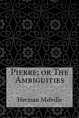 Pierre; or The Ambiguities 1974132757 Book Cover