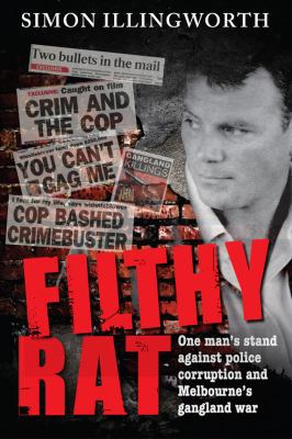 Filthy Rat - One Man's Stand Against Police Cor... 098041704X Book Cover