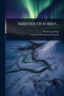 Skrifter Och Bref... [Swedish] 1024839354 Book Cover