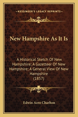 New Hampshire As It Is: A Historical Sketch Of ... 1164954172 Book Cover