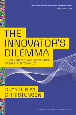 The Innovator's Dilemma: When New Technologies ... 0875845851 Book Cover