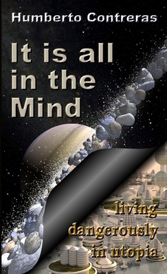It is all in the Mind: living dangerously in ut... 1300592648 Book Cover