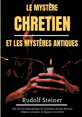 Le Mystère Chrétien et les Mystères Antiques: U... [French] 2322260444 Book Cover