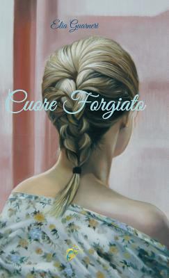 Cuore Forgiato [Italian] 0993492258 Book Cover