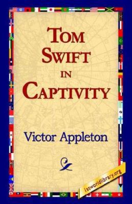 Tom Swift in Captivity 1421815087 Book Cover
