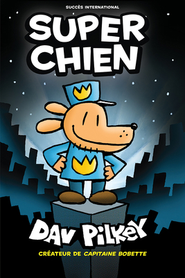 Super Chien = Dog Man [French] 1443155012 Book Cover
