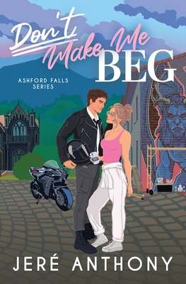 Don't Make Me Beg 1967555036 Book Cover