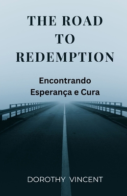 The Road to Redemption: Encontrando Esperança e... [Portuguese] B0DWZZW4M4 Book Cover