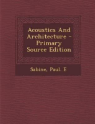 Acoustics and Architecture - Primary Source Edi... 1294746995 Book Cover