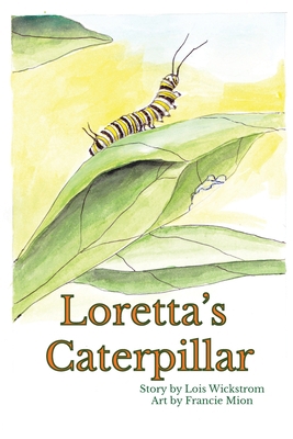 Loretta's Caterpillar (paperback) 0916176487 Book Cover
