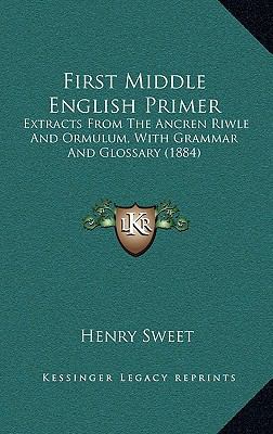 First Middle English Primer: Extracts from the ... 1164219375 Book Cover