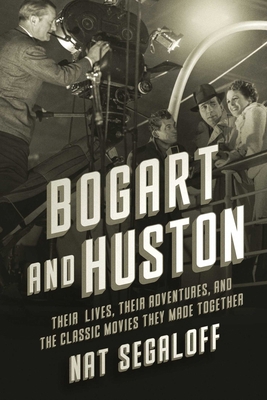 Bogart and Huston: Their Lives, Their Adventure... 1639369317 Book Cover