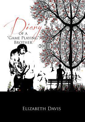 Diary of a ''Game Playing''Brother 1469186446 Book Cover