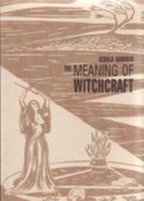 The Meaning of Witchcraft 187218913X Book Cover