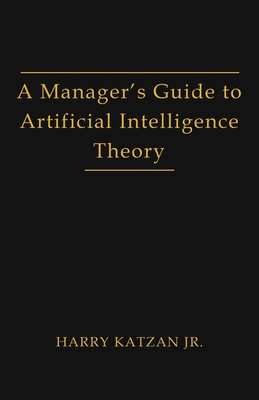 A Manager's Guide to Artificial Intelligence Th... 1962492583 Book Cover