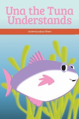 Una the Tuna Understands: Understanding Others 1725354047 Book Cover