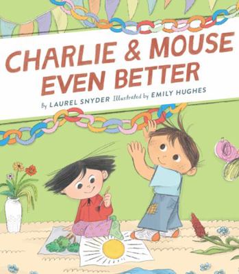 Charlie & Mouse Even Better: Book 3 1452183422 Book Cover