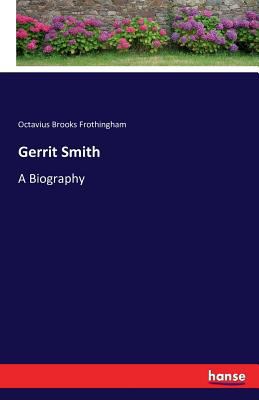 Gerrit Smith: A Biography 374289756X Book Cover