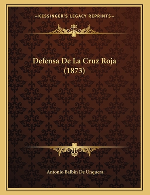 Defensa De La Cruz Roja (1873) [Spanish] 1167336712 Book Cover