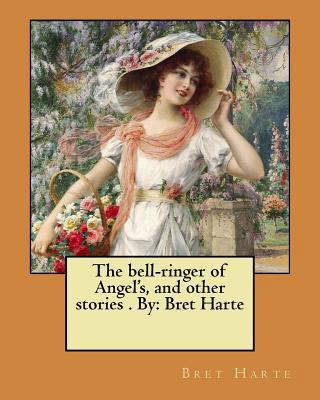 The bell-ringer of Angel's, and other stories .... 197437713X Book Cover