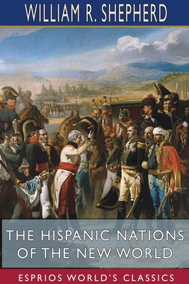 The Hispanic Nations of the New World (Esprios ... 1715656016 Book Cover