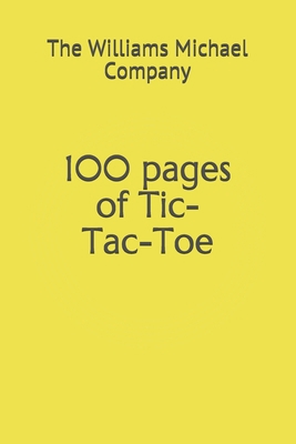 100 pages of Tic-Tac-Toe B087DTP4F4 Book Cover