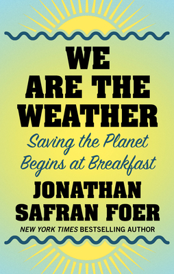 We Are the Weather: Saving the Planet Begins at... [Large Print] 1432872451 Book Cover