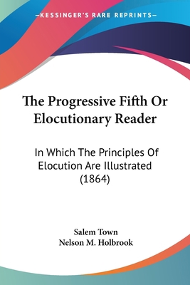 The Progressive Fifth Or Elocutionary Reader: I... 1120918871 Book Cover
