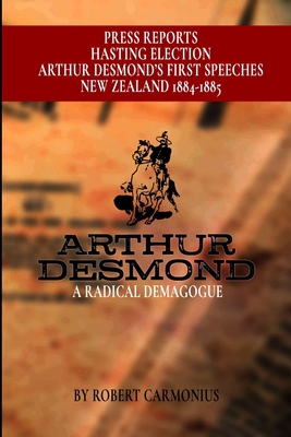 Arthur Desmond: A Radical Demagogue 9198593285 Book Cover