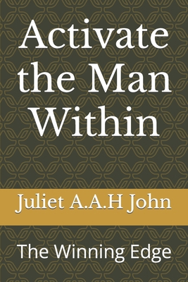 Activate the Man Within: The Winning Edge B0BNTTG42W Book Cover