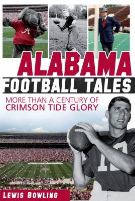 Alabama Football Tales: More Than a Century of ... 1609497228 Book Cover