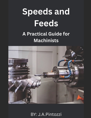 Mastering Speeds and Feeds: A Practical Guide f... B0F3JLW7TQ Book Cover