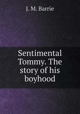 Sentimental Tommy. The story of his boyhood 5518538235 Book Cover