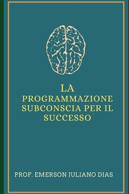 La Programmazione Subconscia Per Il Successo [Italian] B08W7DPNRV Book Cover