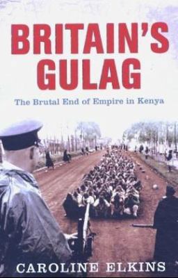 Britain's Gulag : The Brutal End of Empire in K... 022407363X Book Cover