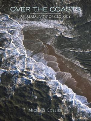Over the Coasts: An Aerial View of Geology 1931414424 Book Cover