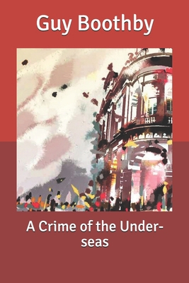 A Crime of the Under-seas B0851MGY19 Book Cover
