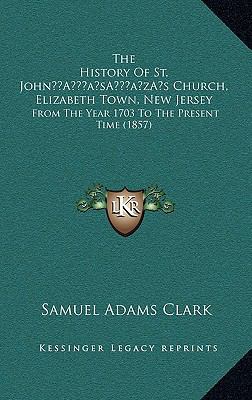 The History Of St. John's Church, Elizabeth Tow... 1166354989 Book Cover
