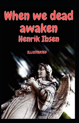 When we dead awaken Illustrated B08WJTPXBY Book Cover