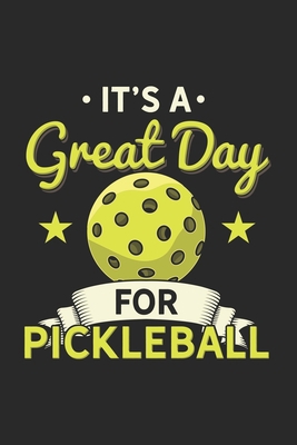 It's a Great Day For Pickleball: 120 Pages I 6x... 1678419648 Book Cover