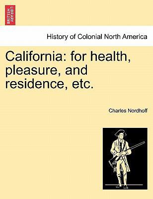 California: For Health, Pleasure, and Residence... 1241420610 Book Cover