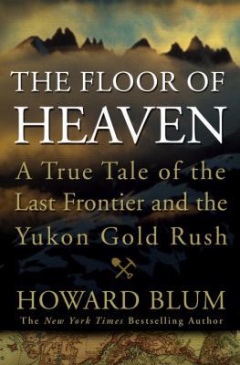 The Floor of Heaven: A True Tale of the Last Fr... 0307461726 Book Cover