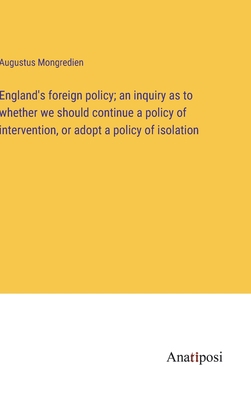 England's foreign policy; an inquiry as to whet... 3382179377 Book Cover