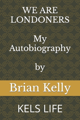 We Are Londoners: Kels Life B0BLG5SZ94 Book Cover