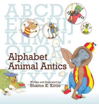 Alphabet Animal Antics 1614934118 Book Cover