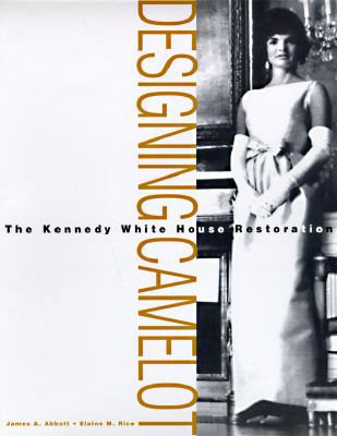 Designing Camelot: The Kennedy Restoration of t... 0442025327 Book Cover