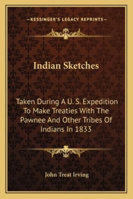 Indian Sketches: Taken During A U. S. Expeditio... 1162969296 Book Cover